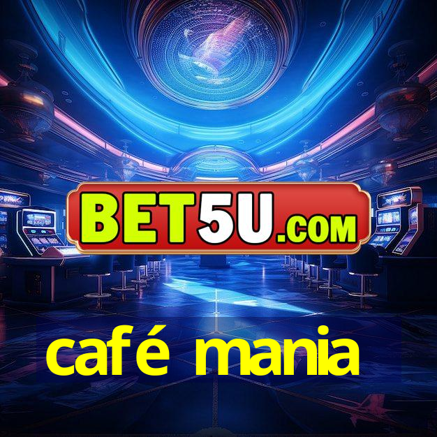 café mania